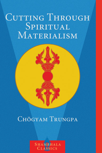 Book cover of Cutting Through Spiritual Materialism by Chögyam Trungpa, Shambhala Classics edition, blue background with yellow circle and red vajra symbol, classic Tibetan Buddhist text on spiritual pitfalls and ego