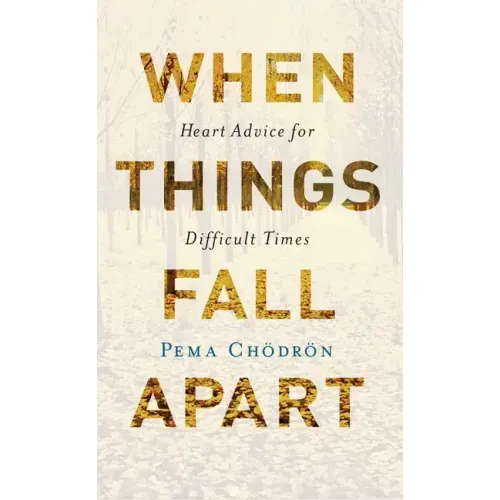 When Things Fall Apart by Pema Chödrön book cover – Heart Advice for Difficult Times, gold metallic title text on textured off-white or beige background with subtle distressed pattern.