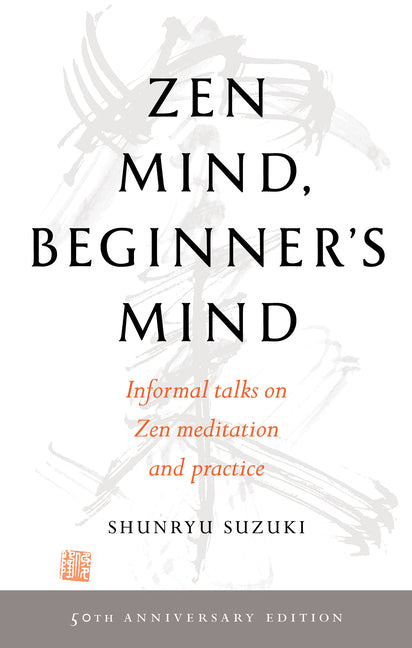 Book cover of Zen Mind, Beginner's Mind: Informal Talks on Zen Meditation and Practice by Shunryu Suzuki, 50th Anniversary Edition, white background with abstract black ink brush illustration, classic Zen Buddhism beginner's guide