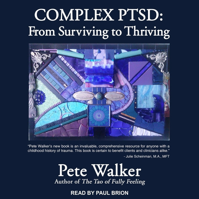 "Book cover of Complex PTSD: From Surviving to Thriving by Pete Walker, M.A., MFT – deep navy blue background with intricate abstract mosaic artwork in blues, purples, and turquoise featuring geometric tiles, shells, and mandala-like designs symbolizing healing; white title text, quote from Julie Scheinman, and audiobook note 'READ BY PAUL BRION