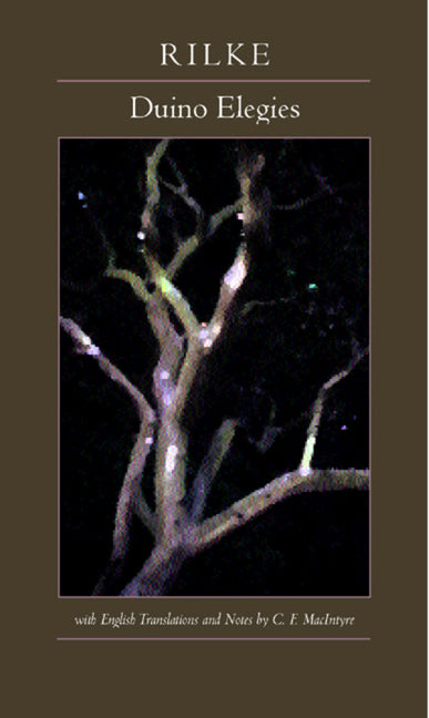 "Book cover of Duino Elegies by Rainer Maria Rilke (with English translations and notes by C. F. MacIntyre), featuring a deep brown background with framed nighttime photograph of bare tree branches illuminated by subtle glowing white and green lights or stars—symbolizing mystery, angelic presence, and existential longing; white title text 'RILKE Duino Elegies' above and translation credit below—classic modernist poetry masterpiece
