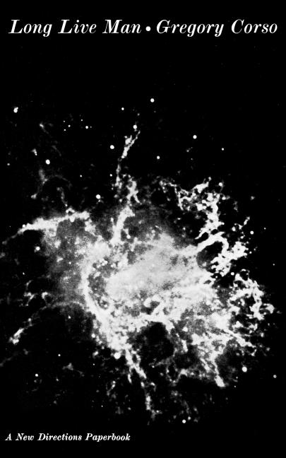 "Book cover of Long Live Man by Gregory Corso (New Directions Paperbook), featuring a dramatic black background with a radiant white cosmic explosion or supernova burst radiating light particles and swirling energy—evoking vitality, human celebration, and Beat Generation mysticism; white title text 'Long Live Man • Gregory Corso' and publisher note at bottom