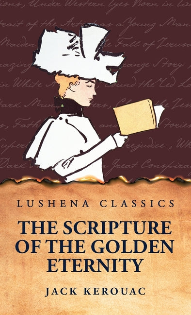 Book cover of The Scripture of the Golden Eternity by Jack Kerouac (Lushena Classics edition), featuring a warm brown background with faint overlay of handwritten classic literature titles, central white silhouette of a woman in large bonnet holding an open book, torn orange-edged bottom, navy title 'THE SCRIPTURE OF THE GOLDEN ETERNITY', and author name—Beat Generation Buddhist-inspired scripture blending Zen and spontaneous prose