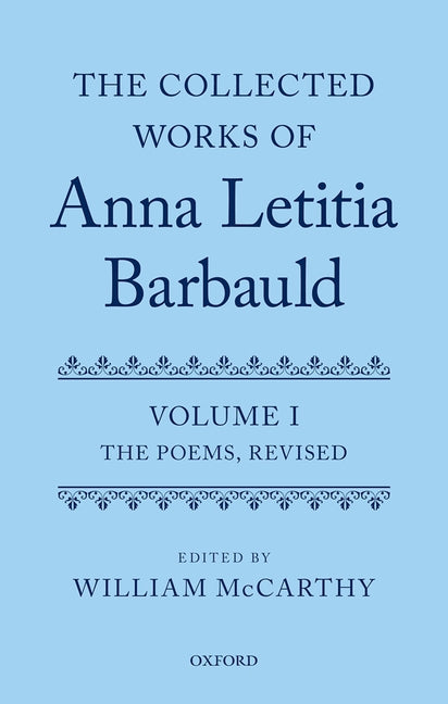 Collected Works of Anna Letitia Barbauld: Anna Letitia Barbauld: The Poems, Revised: Volume I
