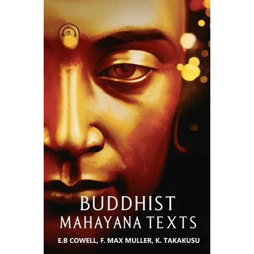 Book cover of Buddhist Mahayana Texts translated by E.B. Cowell, F. Max Müller, and K. Takakusu: golden Buddha face with third eye and glowing bokeh lights on dark background
