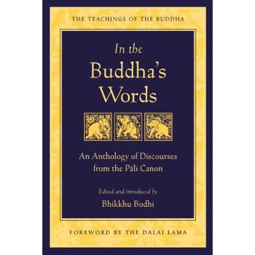 Book cover of In the Buddha's Words: An Anthology of Discourses from the Pāli Canon edited by Bhikkhu Bodhi: deep blue with gold border and three elephant illustrations, foreword by the Dalai Lama
