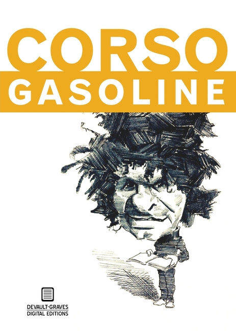 Book cover of Gasoline by Gregory Corso (DeVault-Graves Digital Editions), featuring a white background with bold orange horizontal band and white title 'CORSO GASOLINE', dramatic black ink caricature of Corso with wild spiky hair, intense gaze, and open book in hand—iconic Beat Generation poetry collection

