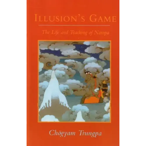 Book cover of Illusion's Game: The Life and Teaching of Naropa by Chögyam Trungpa: vivid orange background with central Tibetan-style illustration of Naropa amid clouds and mountain
