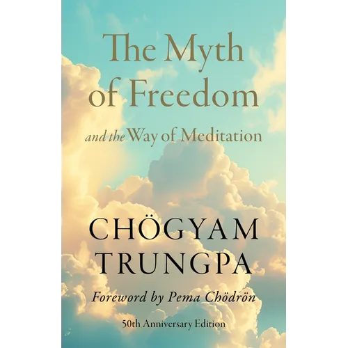 Book cover of The Myth of Freedom and the Way of Meditation by Chögyam Trungpa: soft blue sky with white clouds, gold text, foreword by Pema Chödrön, 50th Anniversary Edition
