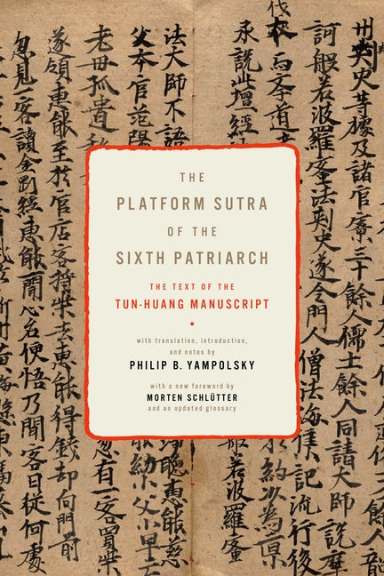 Book cover of The Platform Sutra of the Sixth Patriarch: the Tun-Huang manuscript edition, translated by Philip B. Yampolsky with foreword by Morten Schlütter and updated glossary, featuring ancient Chinese calligraphy manuscript background
