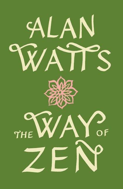 "Book cover of The Way of Zen by Alan Watts, featuring a solid olive-green background with elegant white calligraphic title 'The Way of Zen' in flowing script, central delicate pink lotus flower mandala, author name 'Alan Watts' in ornate lettering above—evoking Zen simplicity, mindfulness, and timeless awakening

